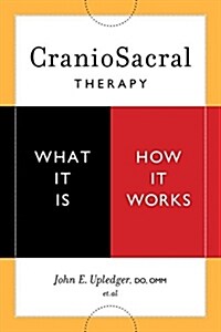 Craniosacral Therapy: What It Is, How It Works (Paperback)