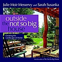 Outside the Not So Big House: Creating the Landscape of Home (Paperback)