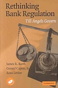 Rethinking Bank Regulation : Till Angels Govern (Paperback)