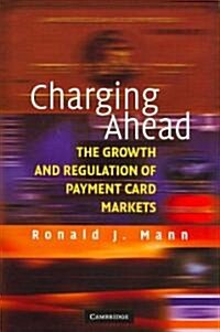 Charging Ahead : The Growth and Regulation of Payment Card Markets around the World (Paperback)