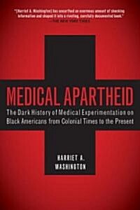 Medical Apartheid: The Dark History of Medical Experimentation on Black Americans from Colonial Times to the Present (Paperback)