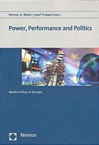 Power, Performance and Politics: Media Policy in Europe (Paperback)