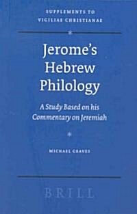 Jeromes Hebrew Philology: A Study Based on His Commentary on Jeremiah (Hardcover)