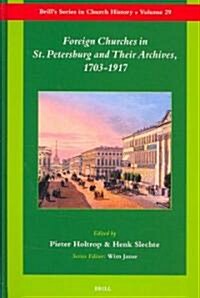 Foreign Churches in St. Petersburg and Their Archives, 1703-1917 (Hardcover)