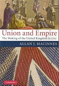 Union and Empire : The Making of the United Kingdom in 1707 (Paperback)