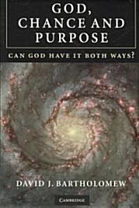 God, Chance and Purpose : Can God Have it Both Ways? (Paperback)