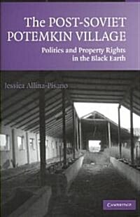 The Post-Soviet Potemkin Village : Politics and Property Rights in the Black Earth (Paperback)