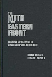 The Myth of the Eastern Front : The Nazi-Soviet War in American Popular Culture (Hardcover)