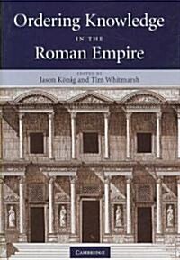 Ordering Knowledge in the Roman Empire (Hardcover)