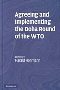 Agreeing and Implementing the Doha Round of the WTO (Hardcover)
