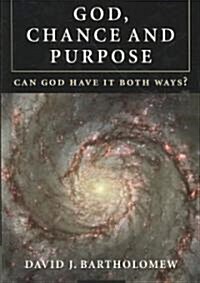 God, Chance and Purpose : Can God Have it Both Ways? (Hardcover)