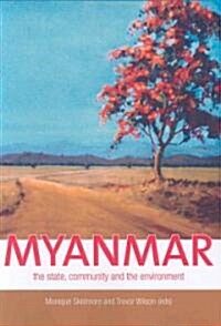 Myanmar: The state, community and the environment (Paperback)