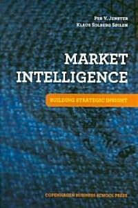 Market Intelligence: Building Strategic Insight (Paperback)