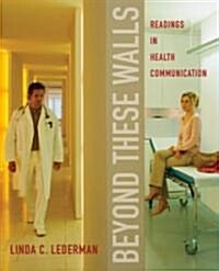 Beyond These Walls: Readings in Health Communication (Paperback)