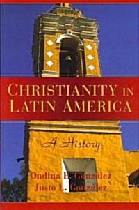 Christianity in Latin America : A History (Paperback)