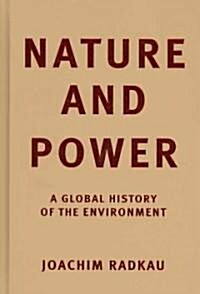 Nature and Power : A Global History of the Environment (Hardcover)