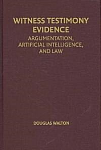 Witness Testimony Evidence : Argumentation and the Law (Hardcover)