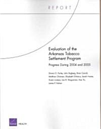 Evaluation of the Arkansas Tobacco Settlement Program: Progress During 2004 and 2005 (Paperback)