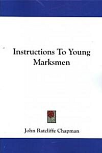 Instructions to Young Marksmen (Paperback)