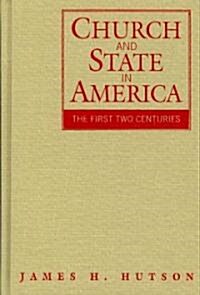 Church and State in America : The First Two Centuries (Hardcover)