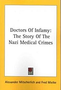 Doctors of Infamy: The Story of the Nazi Medical Crimes (Paperback)