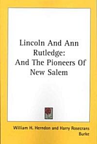 Lincoln and Ann Rutledge: And the Pioneers of New Salem (Paperback)