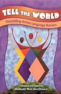 Tell the World: Storytelling Across Language Barriers (Paperback)
