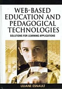 Web-Based Education and Pedagogical Technologies: Solutions for Learning Applications (Hardcover)
