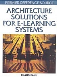Architecture Solutions for E-Learning Systems (Hardcover)