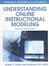 Understanding Online Instructional Modeling: Theories and Practices (Hardcover)