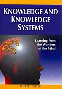 Knowledge and Knowledge Systems: Learning from the Wonders of the Mind (Hardcover)