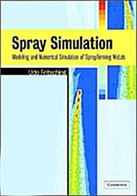 Spray Simulation : Modeling and Numerical Simulation of Sprayforming Metals (Hardcover)