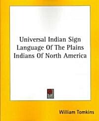 Universal Indian Sign Language of the Plains Indians of North America (Paperback)