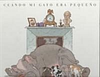 Cuando Mi Gato Era Pequeno (Hardcover)