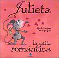 Julieta la ratita romantica / Juliets romantic rat (Paperback)