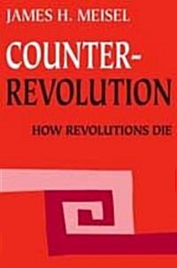 Counterrevolution: How Revolutions Die (Paperback)
