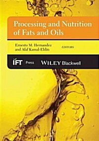 Processing and Nutrition of Fats and Oils (Hardcover)