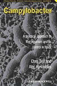 Campylobacter : A practical approach to the organism and its control in foods (Paperback)