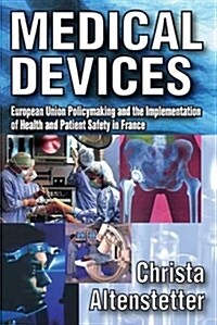 Medical Devices: European Union Policymaking and the Implementation of Health and Patient Safety in France (Hardcover)