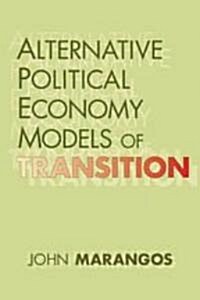 Alternative Political Economy Models of Transition (Paperback)