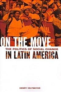 On the Move: The Politics of Social Change in Latin America (Paperback)