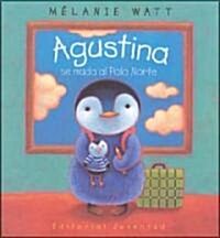 Agustina Se Muda al Polo Norte (Hardcover)