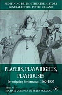 Players, Playwrights, Playhouses : Investigating Performance, 1660-1800 (Hardcover)