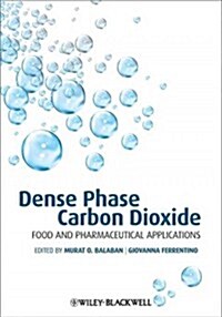 Dense Phase Carbon Dioxide : Food and Pharmaceutical Applications (Hardcover)