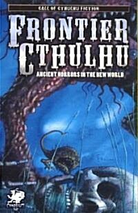 Frontier Cthulhu: Ancient Horrors in the New World (Paperback)