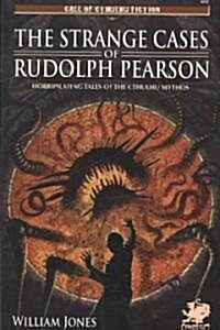 The Strange Cases of Rudolph Pearson: Horriplicating Tales of the Cthulhu Mythos (Paperback)