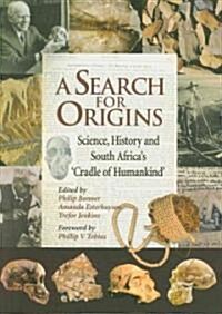A Search for Origins: Science, History and South Africas cradle of Humankind (Paperback)