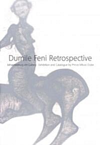 Dumile Feni Retrospective: Dumile Feni Retrospective (Hardcover)