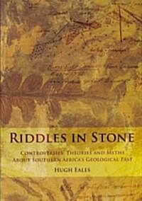 Riddles in Stone: Controversies, Theories and Myths about Southern Africas Geological Past (Paperback)