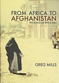 From Africa to Afganistan: With Richards and NATO to Kabul (Paperback)